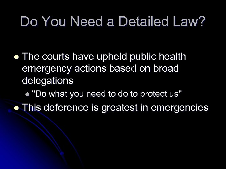 Do You Need a Detailed Law? l The courts have upheld public health emergency