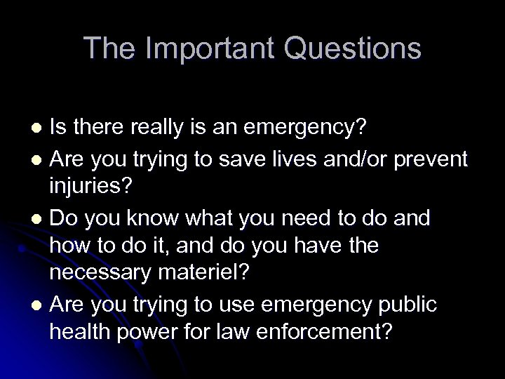 The Important Questions Is there really is an emergency? l Are you trying to