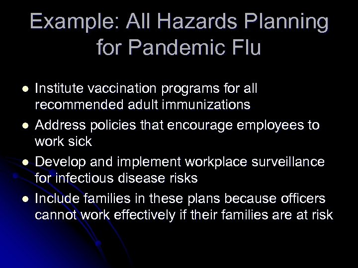 Example: All Hazards Planning for Pandemic Flu l l Institute vaccination programs for all