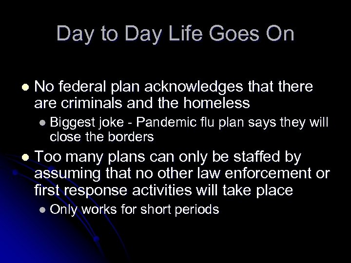 Day to Day Life Goes On l No federal plan acknowledges that there are