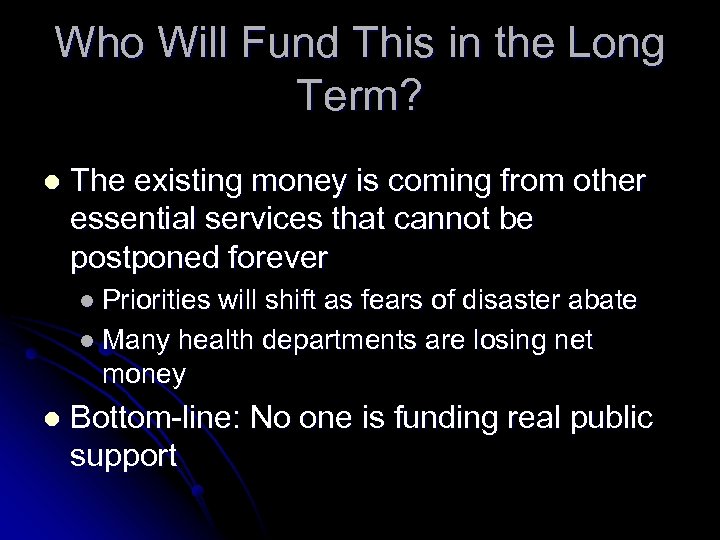 Who Will Fund This in the Long Term? l The existing money is coming