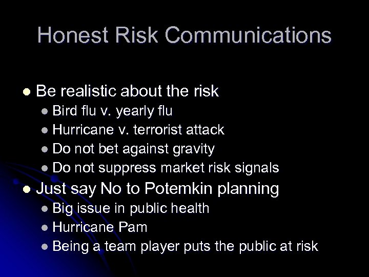Honest Risk Communications l Be realistic about the risk l Bird flu v. yearly