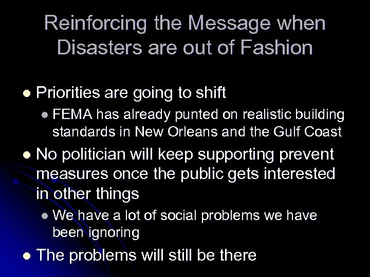 Reinforcing the Message when Disasters are out of Fashion l Priorities are going to