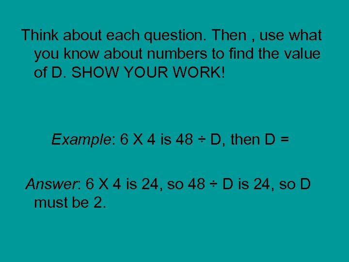 Think about each question. Then , use what you know about numbers to find