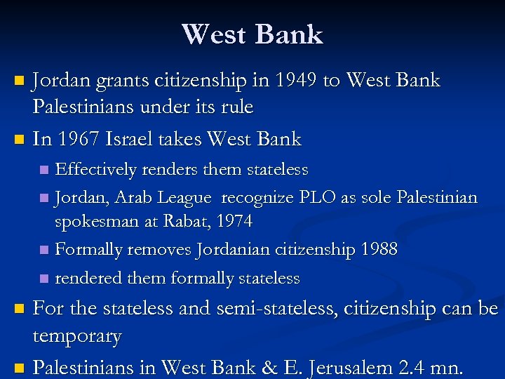 West Bank Jordan grants citizenship in 1949 to West Bank Palestinians under its rule