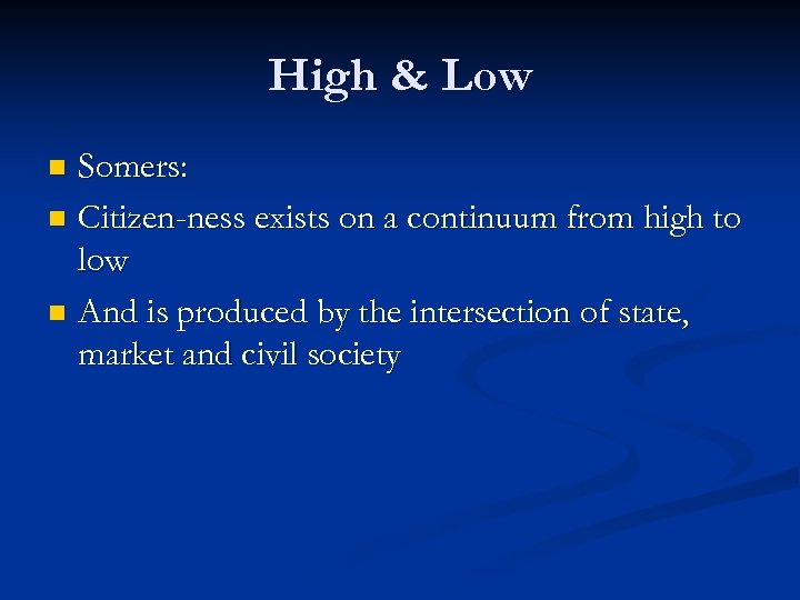 High & Low Somers: n Citizen-ness exists on a continuum from high to low