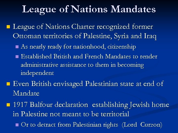 League of Nations Mandates n League of Nations Charter recognized former Ottoman territories of