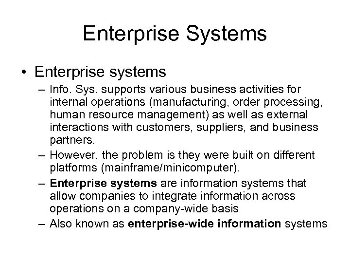 Enterprise Systems • Enterprise systems – Info. Sys. supports various business activities for internal