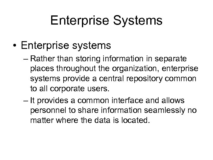 Enterprise Systems • Enterprise systems – Rather than storing information in separate places throughout