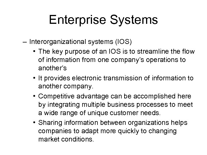 Enterprise Systems – Interorganizational systems (IOS) • The key purpose of an IOS is