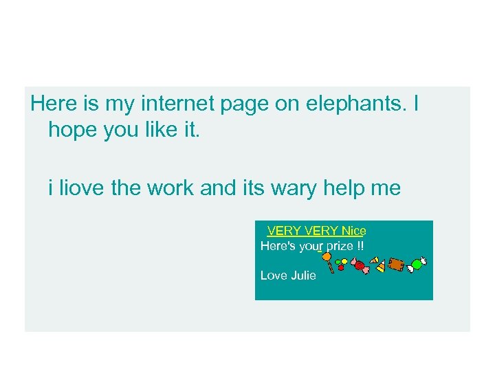 Here is my internet page on elephants. I hope you like it. i liove