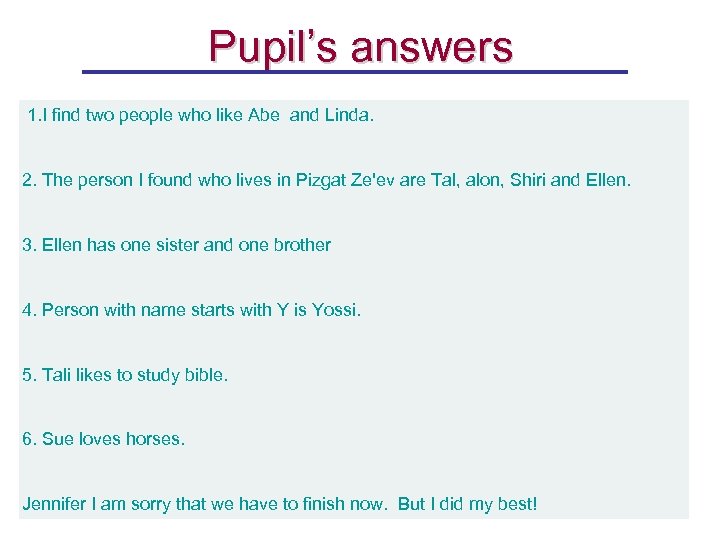 Pupil’s answers 1. I find two people who like Abe and Linda. 2. The