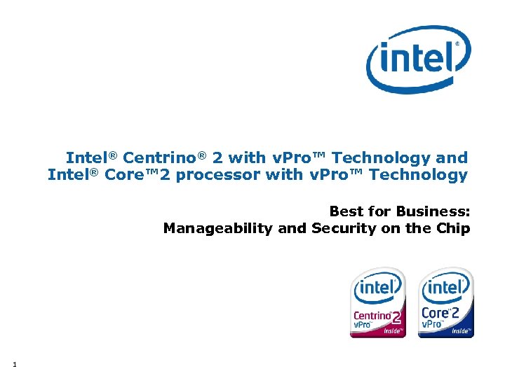  Intel® Centrino® 2 with v. Pro™ Technology and Intel® Core™ 2 processor with