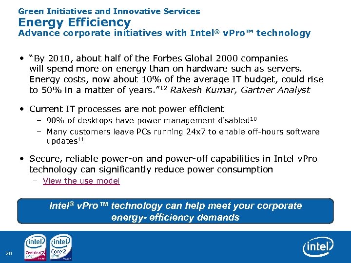 Green Initiatives and Innovative Services Energy Efficiency Advance corporate initiatives with Intel® v. Pro™