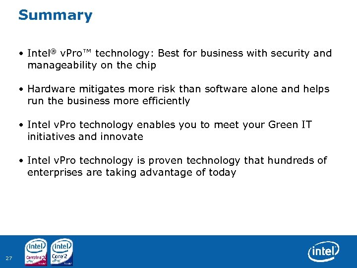 Summary • Intel® v. Pro™ technology: Best for business with security and manageability on