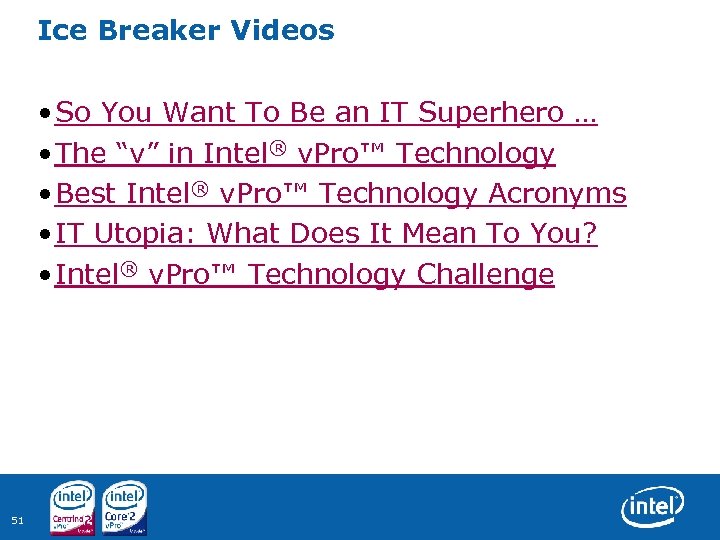 Ice Breaker Videos • So You Want To Be an IT Superhero … •