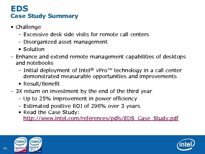 EDS Case Study Summary • Challenge – Excessive desk side visits for remote call