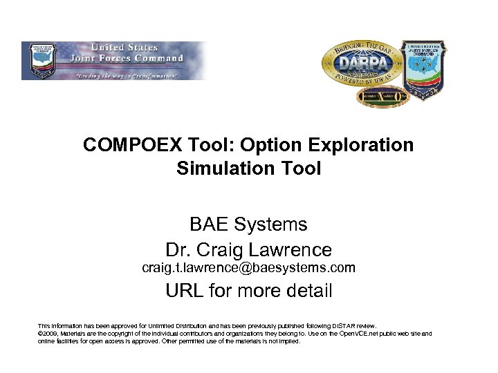 COMPOEX Tool: Option Exploration Simulation Tool BAE Systems Dr. Craig Lawrence craig. t. lawrence@baesystems.