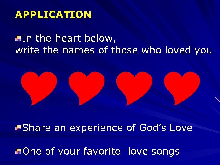 APPLICATION In the heart below, write the names of those who loved you Share
