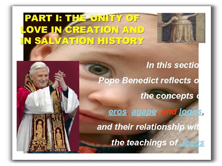 PART I: THE UNITY OF LOVE IN CREATION AND IN SALVATION HISTORY In this