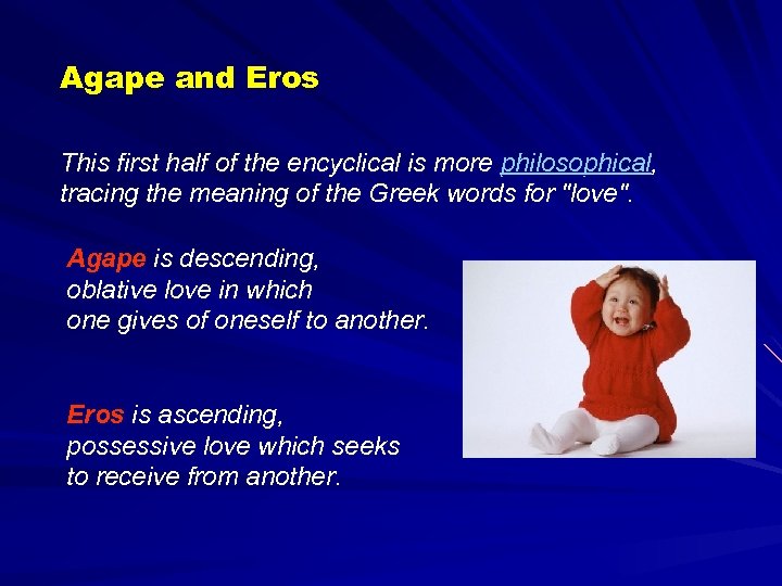 Agape and Eros This first half of the encyclical is more philosophical, tracing the