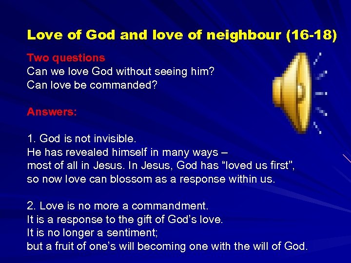 Love of God and love of neighbour (16 -18) Two questions Can we love