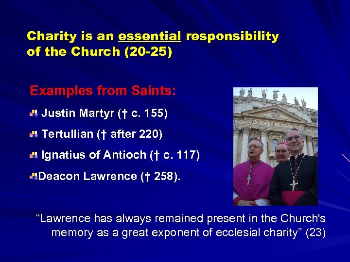 Charity is an essential responsibility of the Church (20 -25) Examples from Saints: Justin