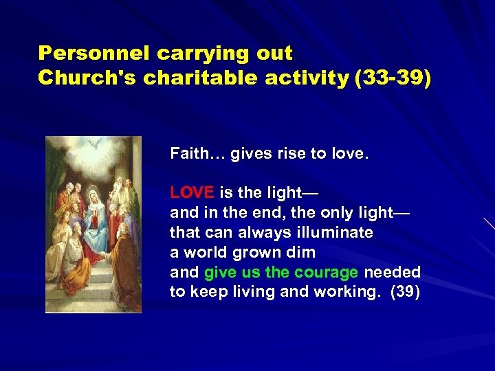 Personnel carrying out Church's charitable activity (33 -39) Faith… gives rise to love. LOVE
