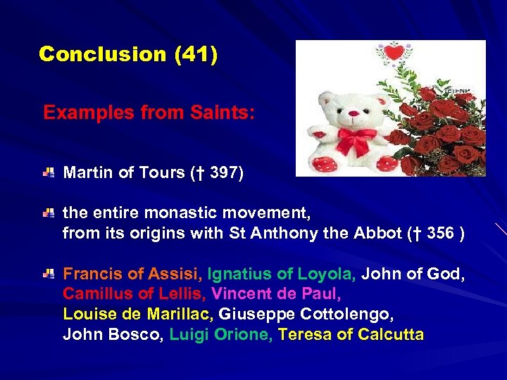 Conclusion (41) Examples from Saints: Martin of Tours († 397) the entire monastic movement,