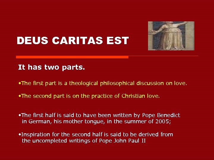 DEUS CARITAS EST It has two parts. • The first part is a theological