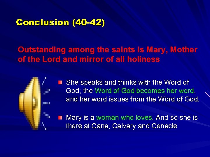 Conclusion (40 -42) Outstanding among the saints is Mary, Mother of the Lord and