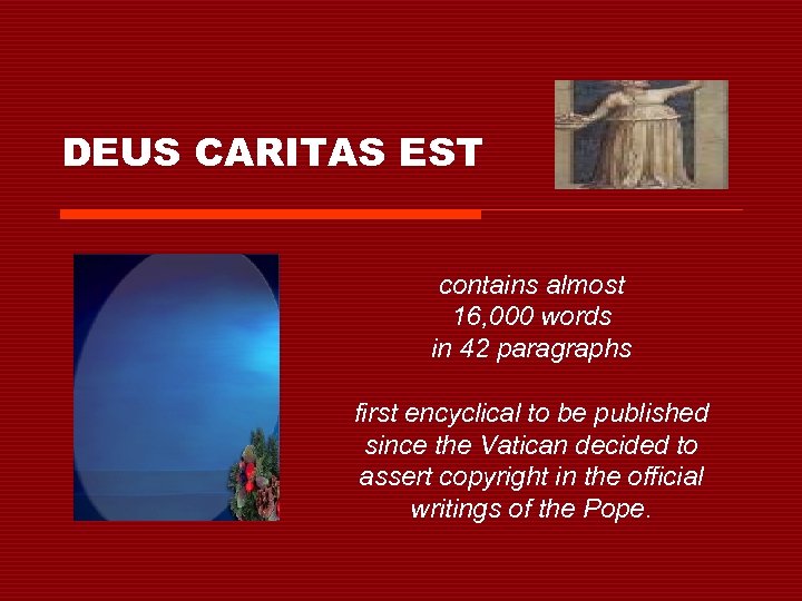 DEUS CARITAS EST contains almost 16, 000 words in 42 paragraphs first encyclical to