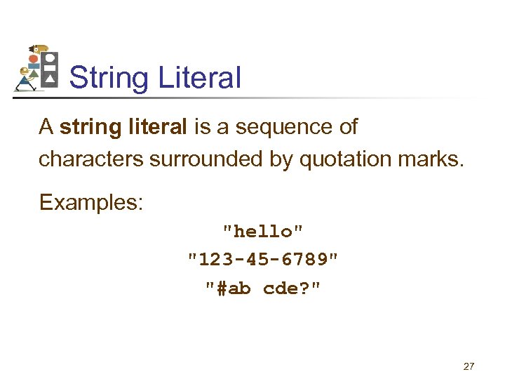 String Literal A string literal is a sequence of characters surrounded by quotation marks.