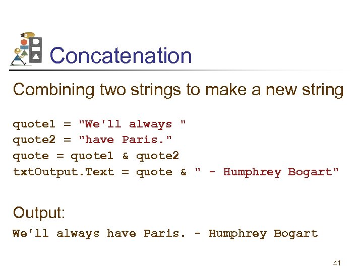 Concatenation Combining two strings to make a new string quote 1 = "We'll always