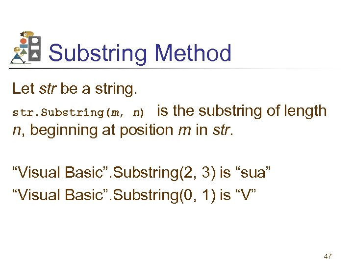 Substring Method Let str be a string. is the substring of length n, beginning