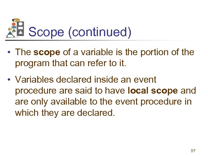 Scope (continued) • The scope of a variable is the portion of the program