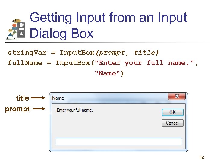 Getting Input from an Input Dialog Box string. Var = Input. Box(prompt, title) full.