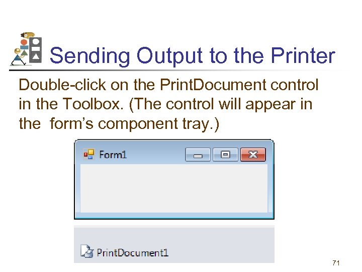 Sending Output to the Printer Double-click on the Print. Document control in the Toolbox.