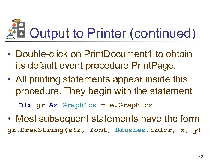 Output to Printer (continued) • Double-click on Print. Document 1 to obtain its default