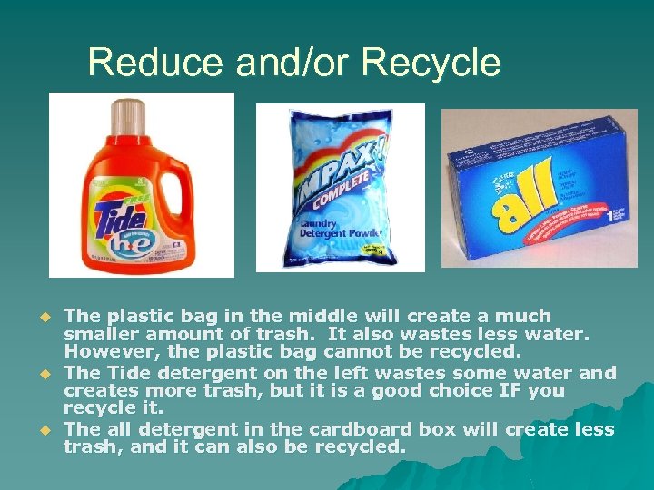 Reduce and/or Recycle u u u The plastic bag in the middle will create