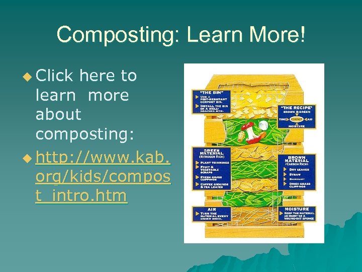 Composting: Learn More! u Click here to learn more about composting: u http: //www.