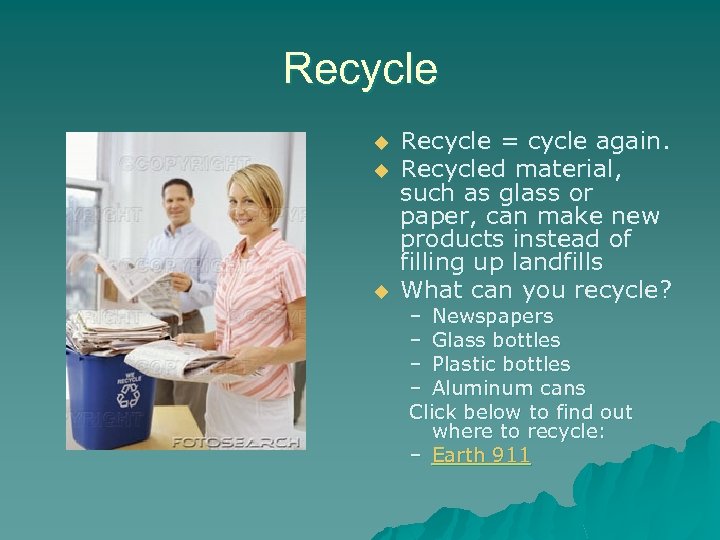 Recycle u u u Recycle = cycle again. Recycled material, such as glass or