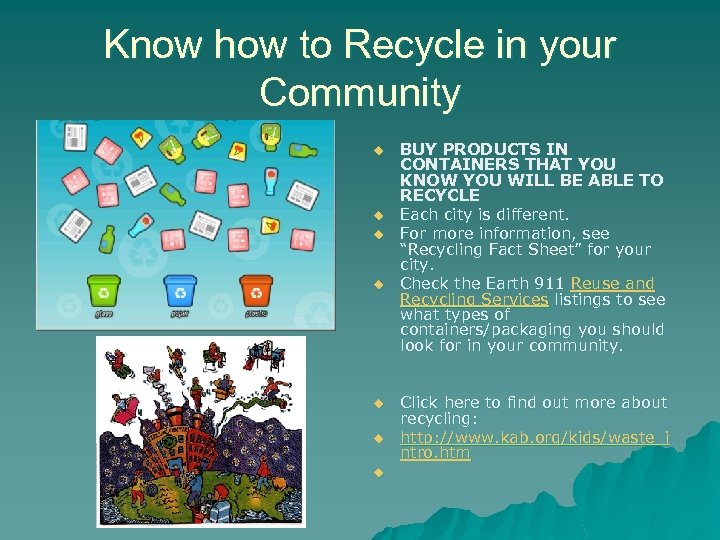 Know how to Recycle in your Community u u u u BUY PRODUCTS IN