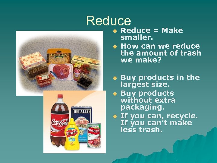 Reduce u u u Reduce = Make smaller. How can we reduce the amount