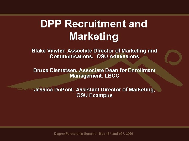 DPP Recruitment and Marketing Blake Vawter, Associate Director of Marketing and Communications, OSU Admissions