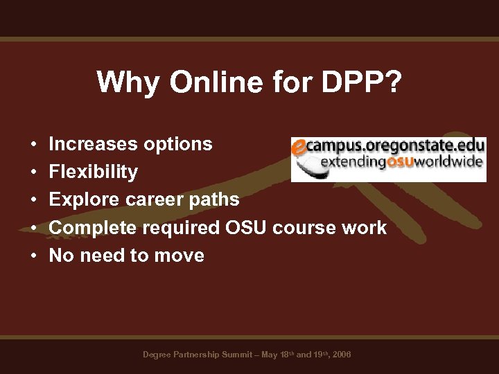 Why Online for DPP? • • • Increases options Flexibility Explore career paths Complete