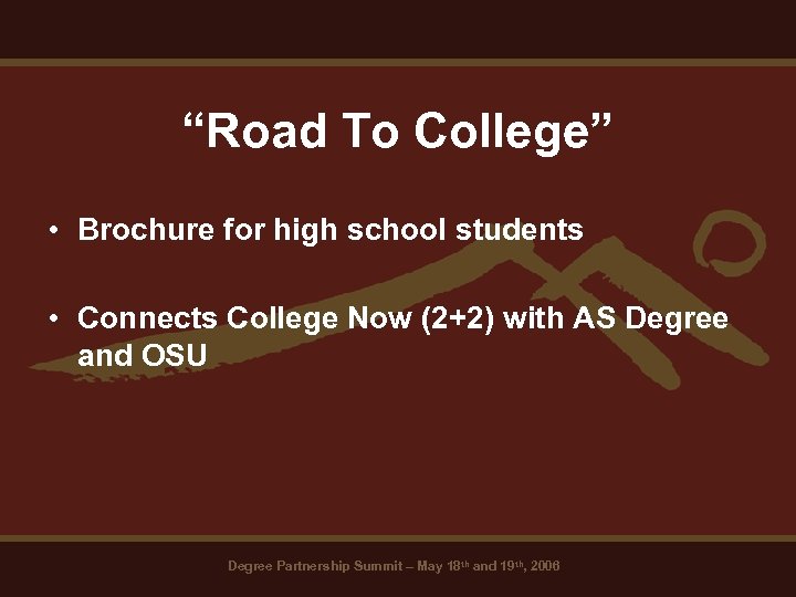 “Road To College” • Brochure for high school students • Connects College Now (2+2)
