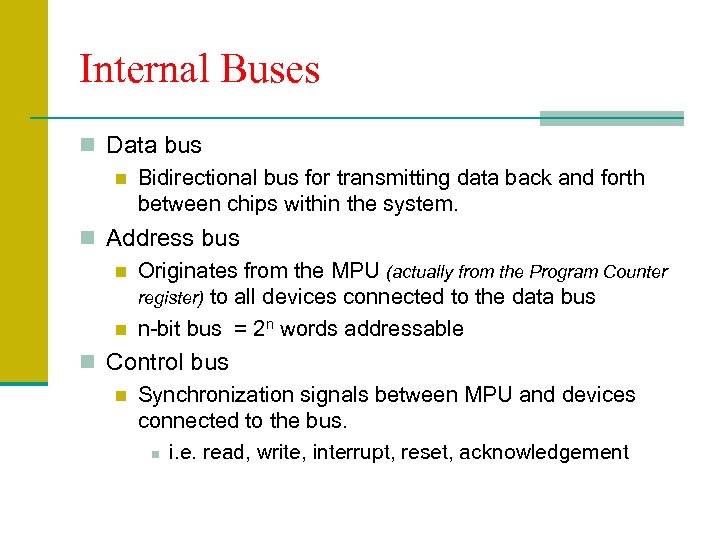 Internal Buses n Data bus n Bidirectional bus for transmitting data back and forth