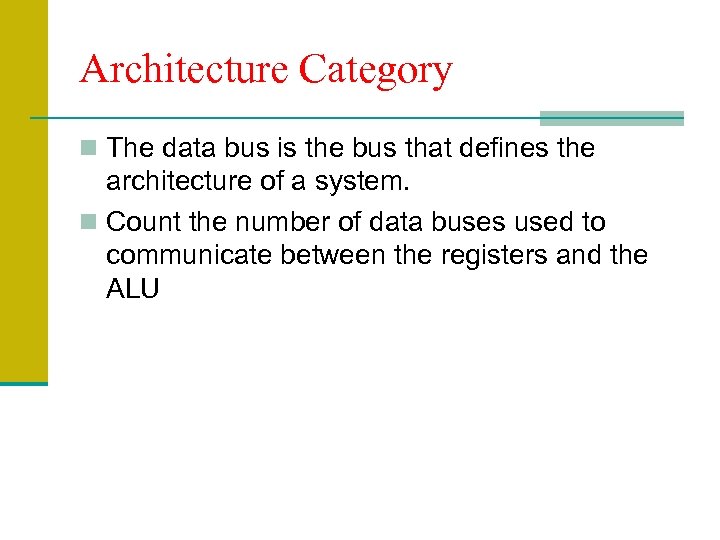 Architecture Category n The data bus is the bus that defines the architecture of