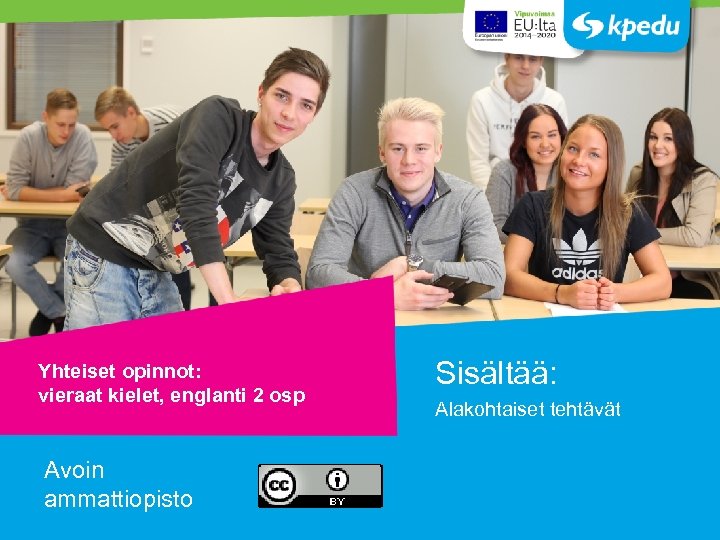 Yhteiset opinnot: vieraat kielet, englanti 2 osp Avoin ammattiopisto Sisältää: Alakohtaiset tehtävät 